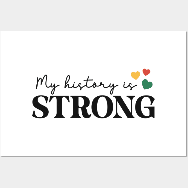 My History Is Strong Black History Month Gift Wall Art by BadDesignCo